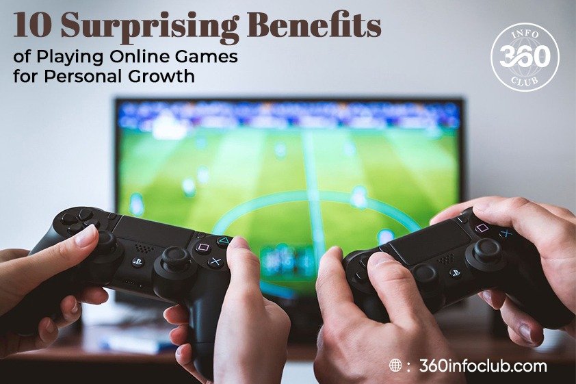 10 Surprising Benefits of Playing Online Games for Personal Growth