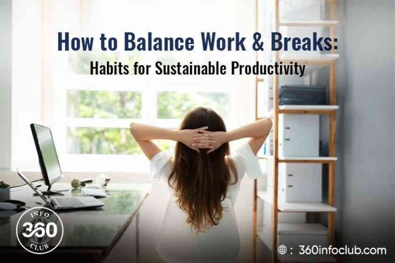 How to Balance Work and Breaks: Habits for Sustainable Productivity