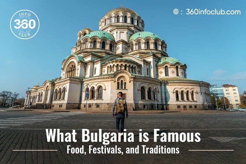 What Bulgaria Is Famous For Food, Festivals, And Traditions